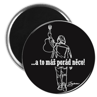 Magnetka Žalman ...a to máš porád něco – silueta